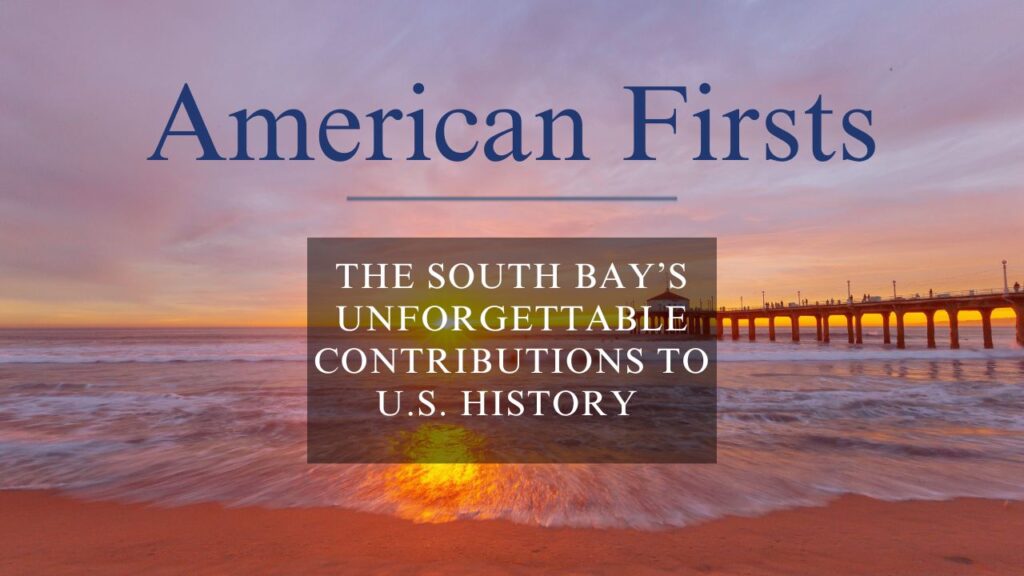 South Bay California pier at golden hour with the headline "American Firsts, Born on Our Sand" — Chhabria Real Estate blog featured image